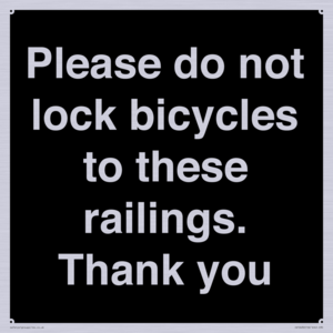 Please do not lock bicycles to these railings. Thank you